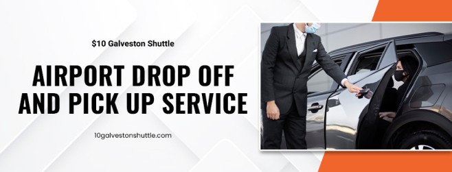 airport drop off and pick up service Galvesto